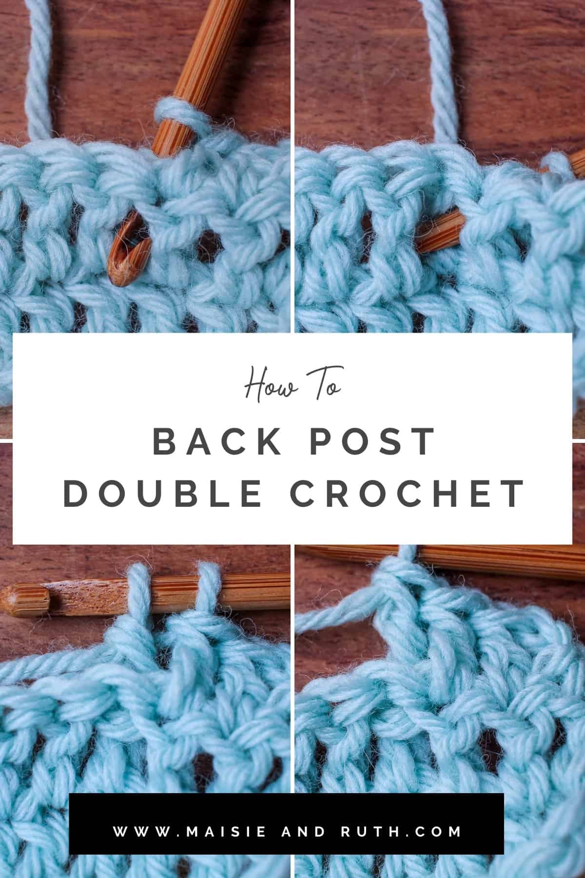 The Back Post Double Crochet (Step-by-Step Tutorial) - Maisie and Ruth