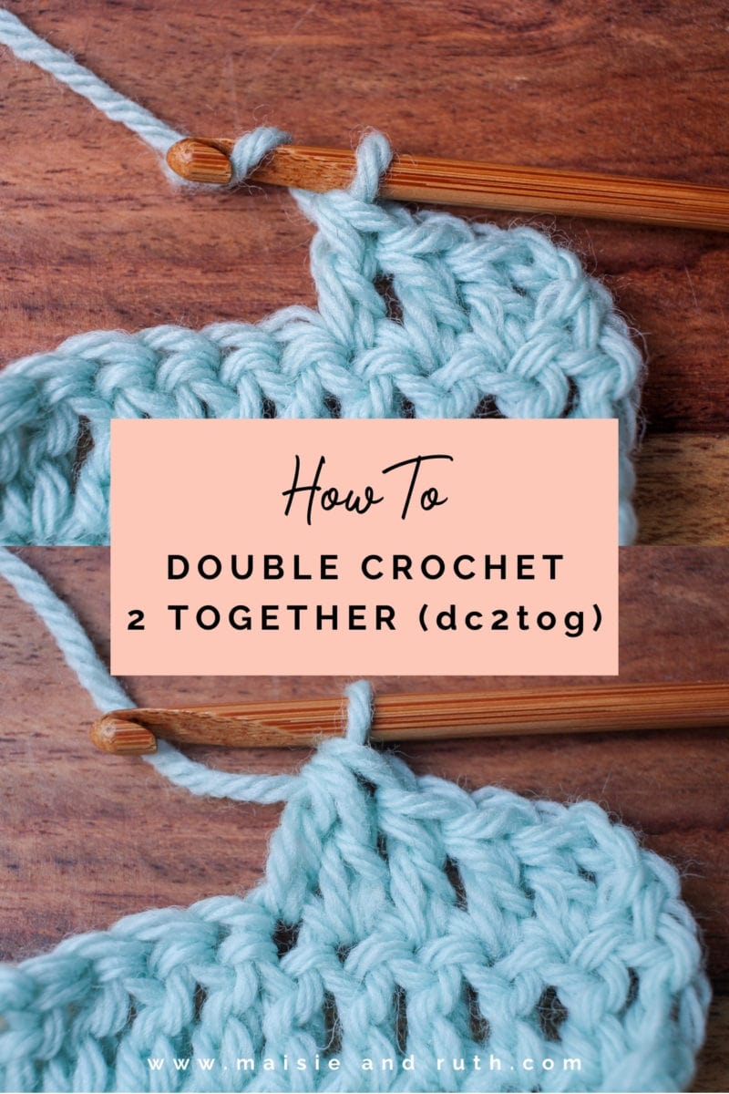 How to Dc2tog (Double Crochet Two Together) - Maisie and Ruth